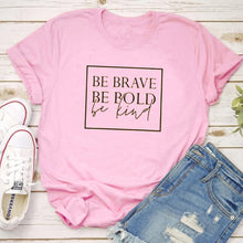 Load image into Gallery viewer, Be Brave Be Bold Be Kind Women&#39;s Christian t-shirt slogan fashion unisex grunge tumblr casual tee camisetas tumblr Bible tee top