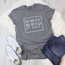 Load image into Gallery viewer, Be Brave Be Bold Be Kind Women&#39;s Christian t-shirt slogan fashion unisex grunge tumblr casual tee camisetas tumblr Bible tee top