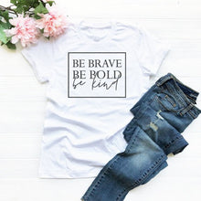 Load image into Gallery viewer, Be Brave Be Bold Be Kind Women&#39;s Christian t-shirt slogan fashion unisex grunge tumblr casual tee camisetas tumblr Bible tee top